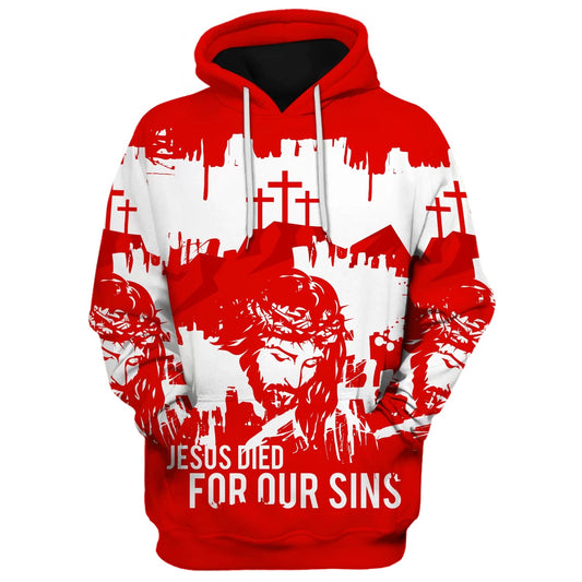 Jesus Christian Jesus Died For Our Sins Hoodies - Jesus Hoodie - Men & Women Christian Hoodie - 3D Printed Hoodie