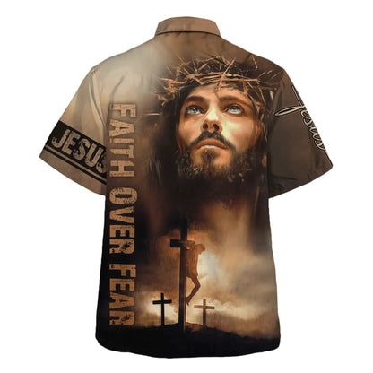 Jesus Cross Faith Over Fears Hawaiian Shirt - Christian Hawaiian Shirt - Best Hawaiian Shirts