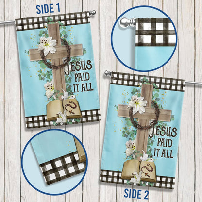 Jesus Cross Jesus Paid It All Flag - Religious House Flags - Christian Garden Flags