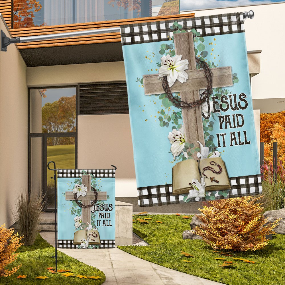 Jesus Cross Jesus Paid It All Flag - Religious House Flags - Christian Garden Flags