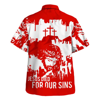 Jesus Died For Our Sins Hawaiian Shirt - Christian Hawaiian Shirt - Best Hawaiian Shirts