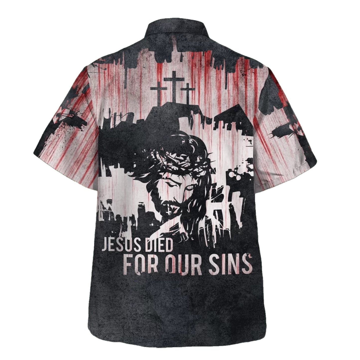 Jesus Died For Our Sins Hawaiian Shirts For Men And Women - Christian Hawaiian Shirt - Hawaiian Summer Shirts