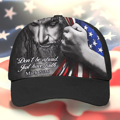 Jesus Don't Be Afraid Just Have Faith Baseball Cap - Christian Hats for Men and Women