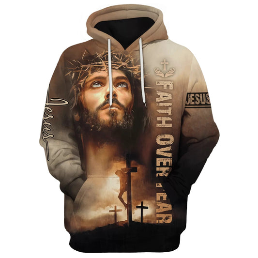 Jesus Faith Over Fear 3D Hoodies - Jesus Hoodie - Men & Women Christian Hoodie - 3D Printed Hoodie