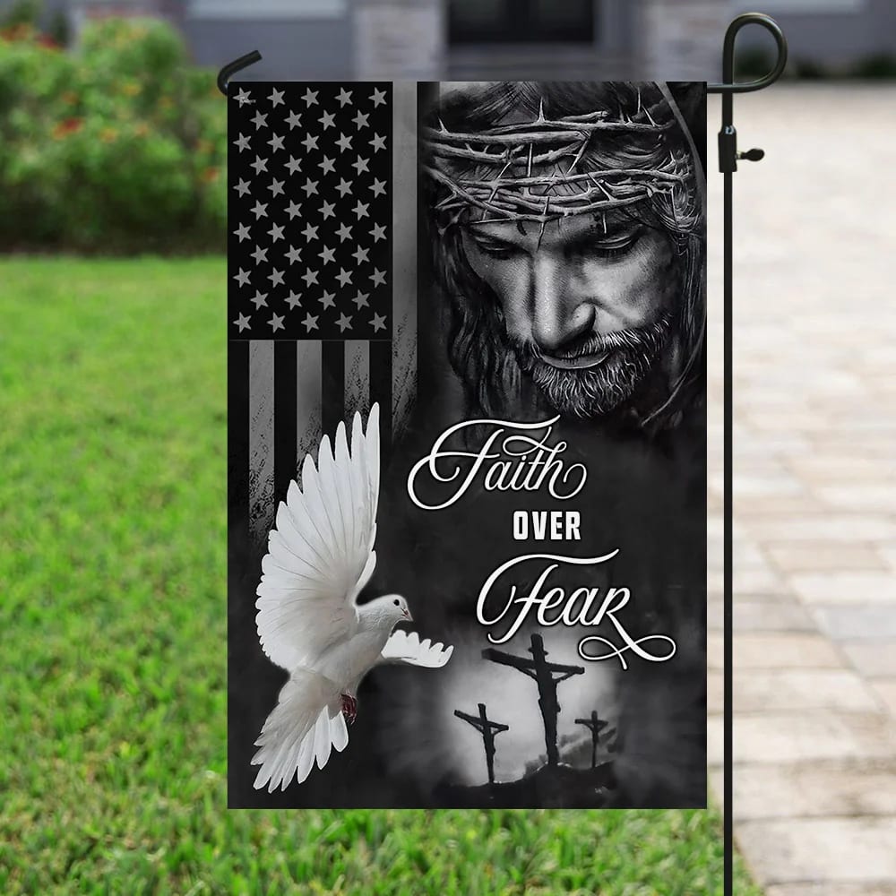 Jesus Faith Over Fear Holy Spirit House Flag - Christian Garden Flags - Christian Flag - Religious Flags
