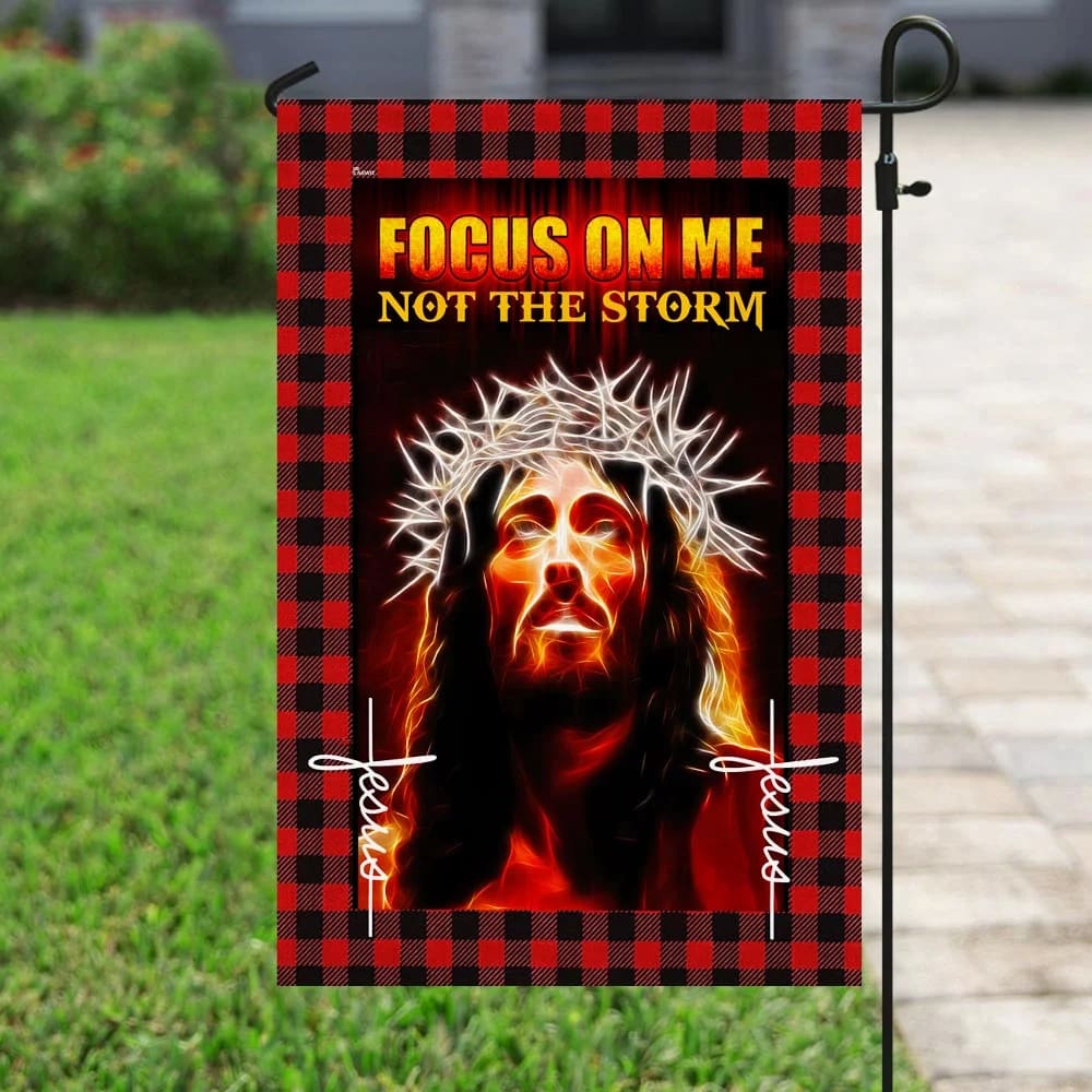 Jesus Focus On Me Not The Storm House Flag - Christian Garden Flags - Christian Flag - Religious Flags