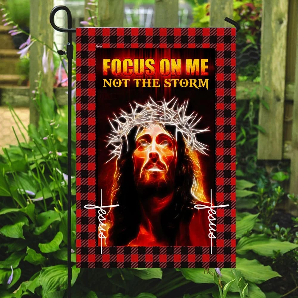 Jesus Focus On Me Not The Storm House Flag - Christian Garden Flags - Christian Flag - Religious Flags