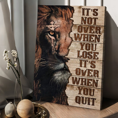 Jesus God Lion Of Judah It's Not Over When You Lose Canvas Posters - Christian Wall Posters - Religious Wall Decor