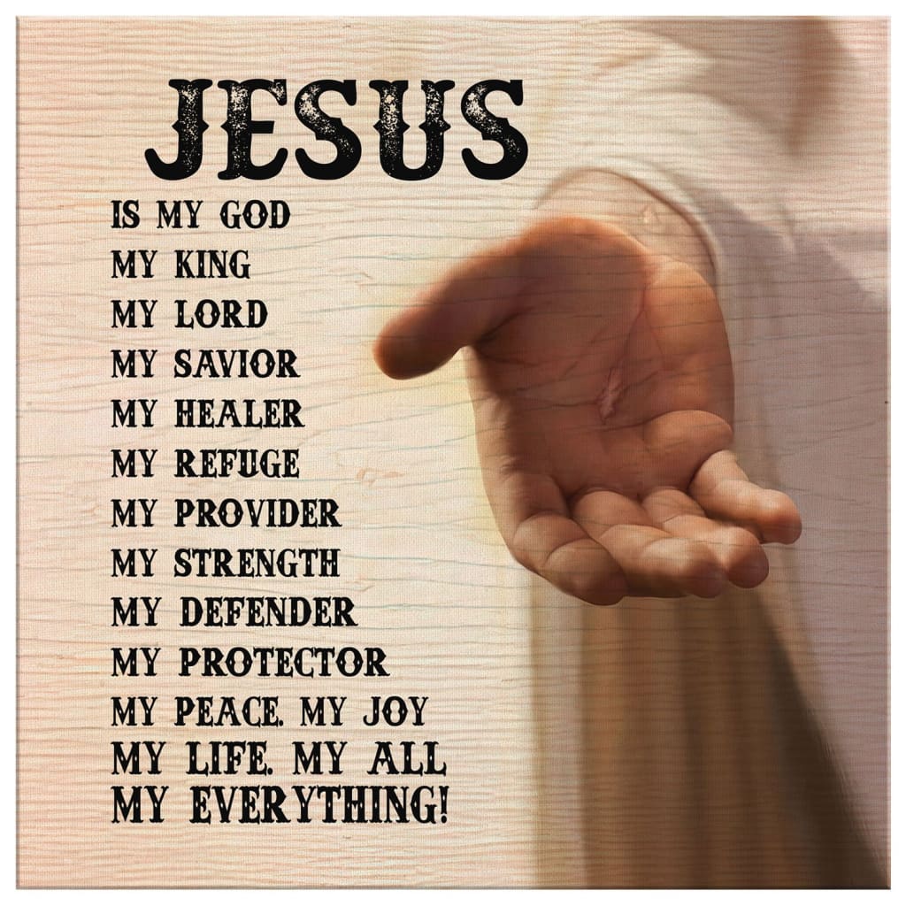 Jesus Hands Jesus Is My Everything Christian Decor Canvas Art - Bible Verse Canvas - Scripture Wall Art