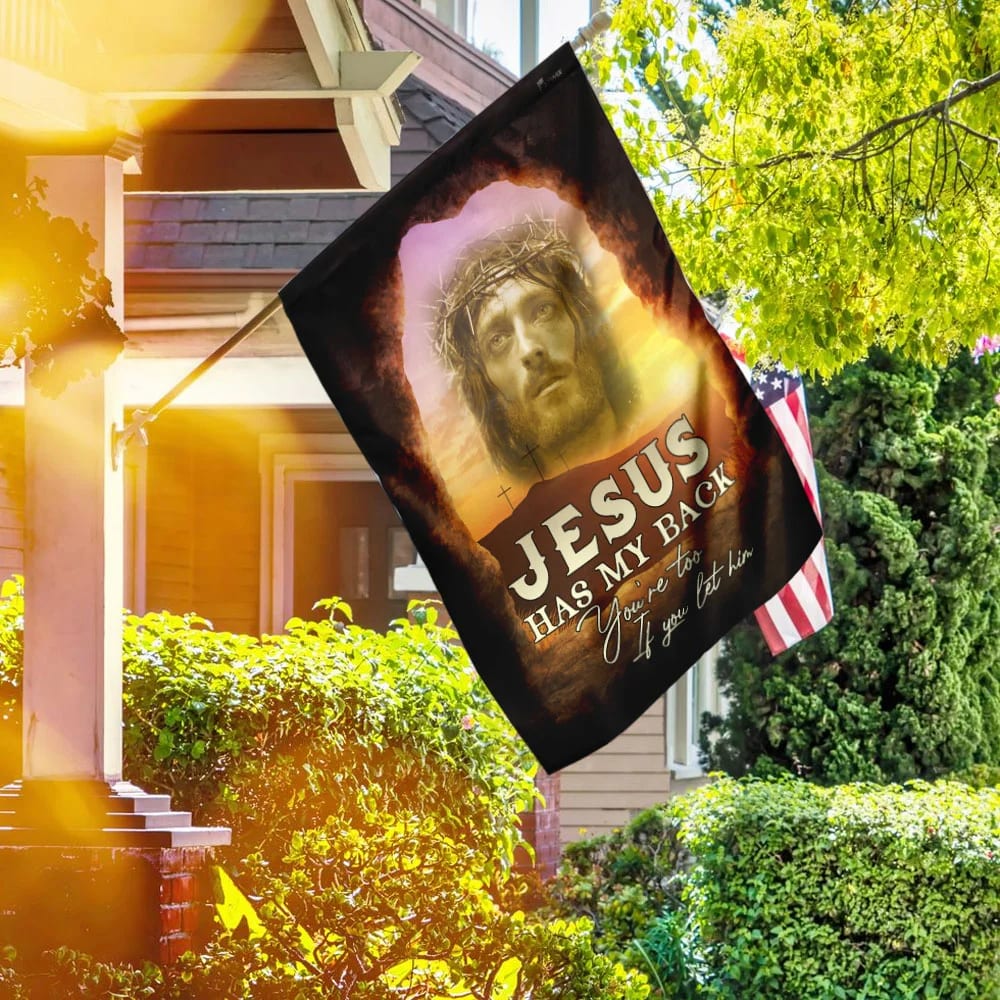 Jesus Has My Back Your Too If You Let Him Christian House Flag - Christian Garden Flags - Christian Flag - Religious Flags
