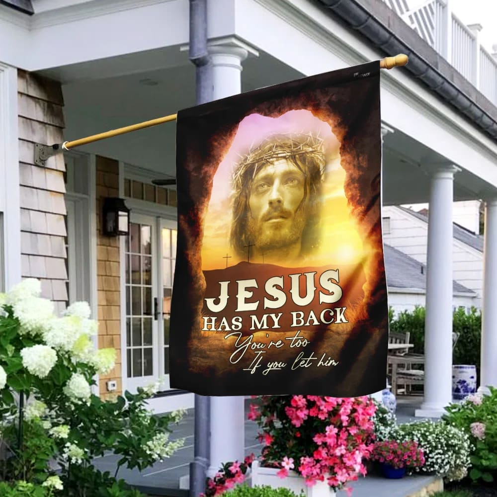 Jesus Has My Back Your Too If You Let Him Christian House Flag - Christian Garden Flags - Christian Flag - Religious Flags