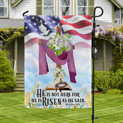 Jesus He Is Not Here For He Is Risen As He Said Easter House Flags - Religious Easter Flag