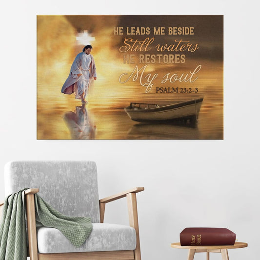 Jesus He Leads Me Beside Still Waters Psalm 232-3 Canvas Wall Art - Jesus Canvas Pictures - Christian Wall Posters