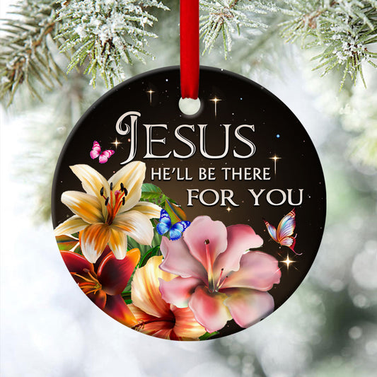 Jesus, He‘ll Be There For You - Beautiful Flower Ceramic Circle Ornament - Gift For Christmas
