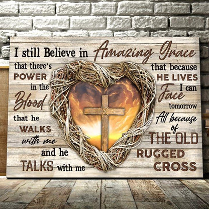 Jesus Heart Cross I Still Believe In Amazing Grace Canvas Wall Art - Jesus Canvas Pictures - Christian Wall Posters