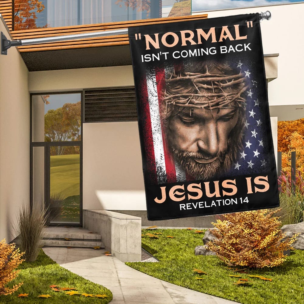 Jesus House Flags Normal Isn't Coming Back Jesus Is House Flags - Christian Garden Flags - Outdoor Christian Flag