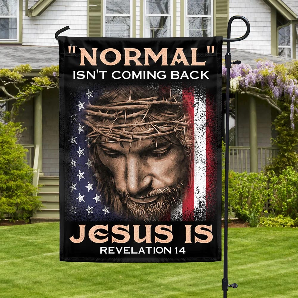 Jesus House Flags Normal Isn't Coming Back Jesus Is House Flags - Christian Garden Flags - Outdoor Christian Flag