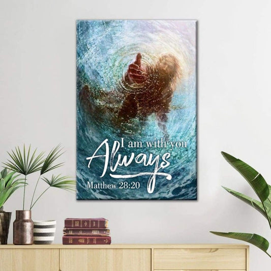 Jesus I Am With You Always Canvas Posters - Christian Wall Posters - Religious Wall Decor