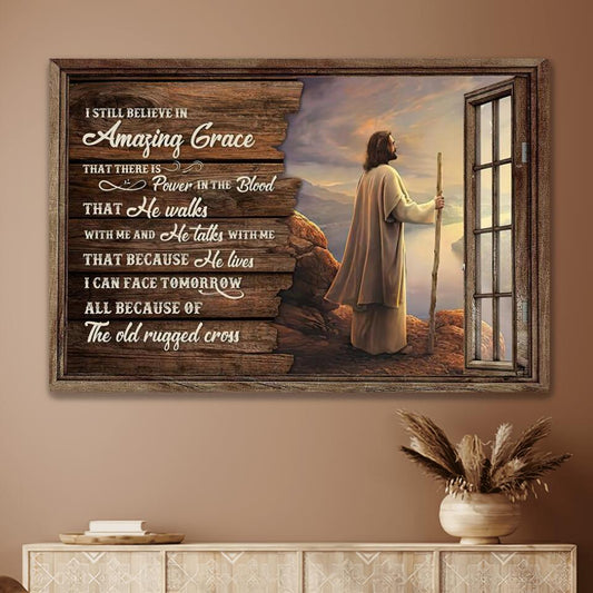 Jesus I Still Believe In Amazing Grace That There Is Canvas Wall Art - Jesus Canvas Pictures - Christian Wall Posters