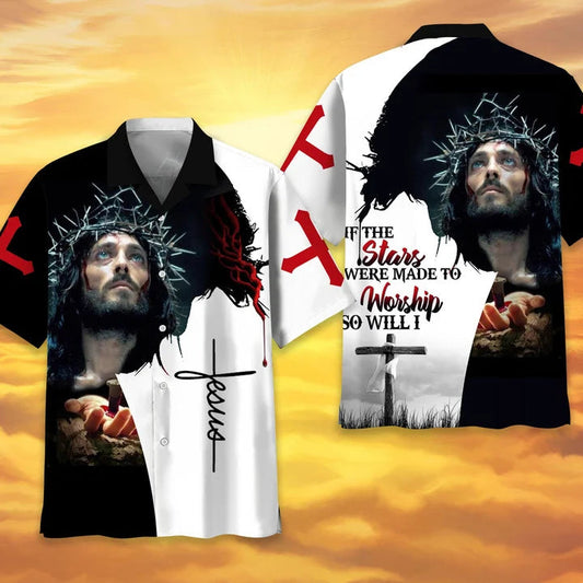 Jesus If The Stars Were Made To Worship Hawaiian Shirt For Men & Women