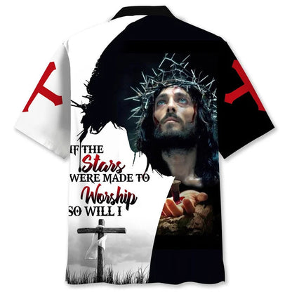 Jesus If The Stars Were Made To Worship Hawaiian Shirt For Men & Women