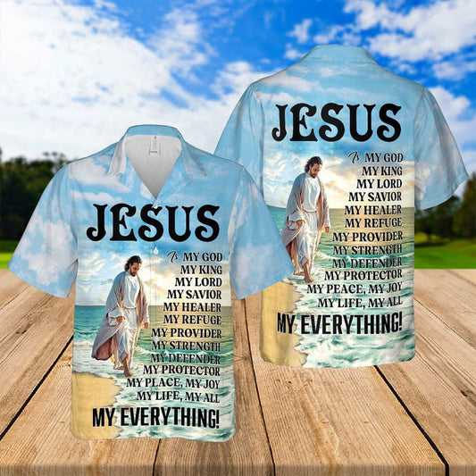 Jesus Is My God My King My Everything Hawaiian Shirts - Religious Hawaiian Shirts - Hawaiian Christian For Men Women