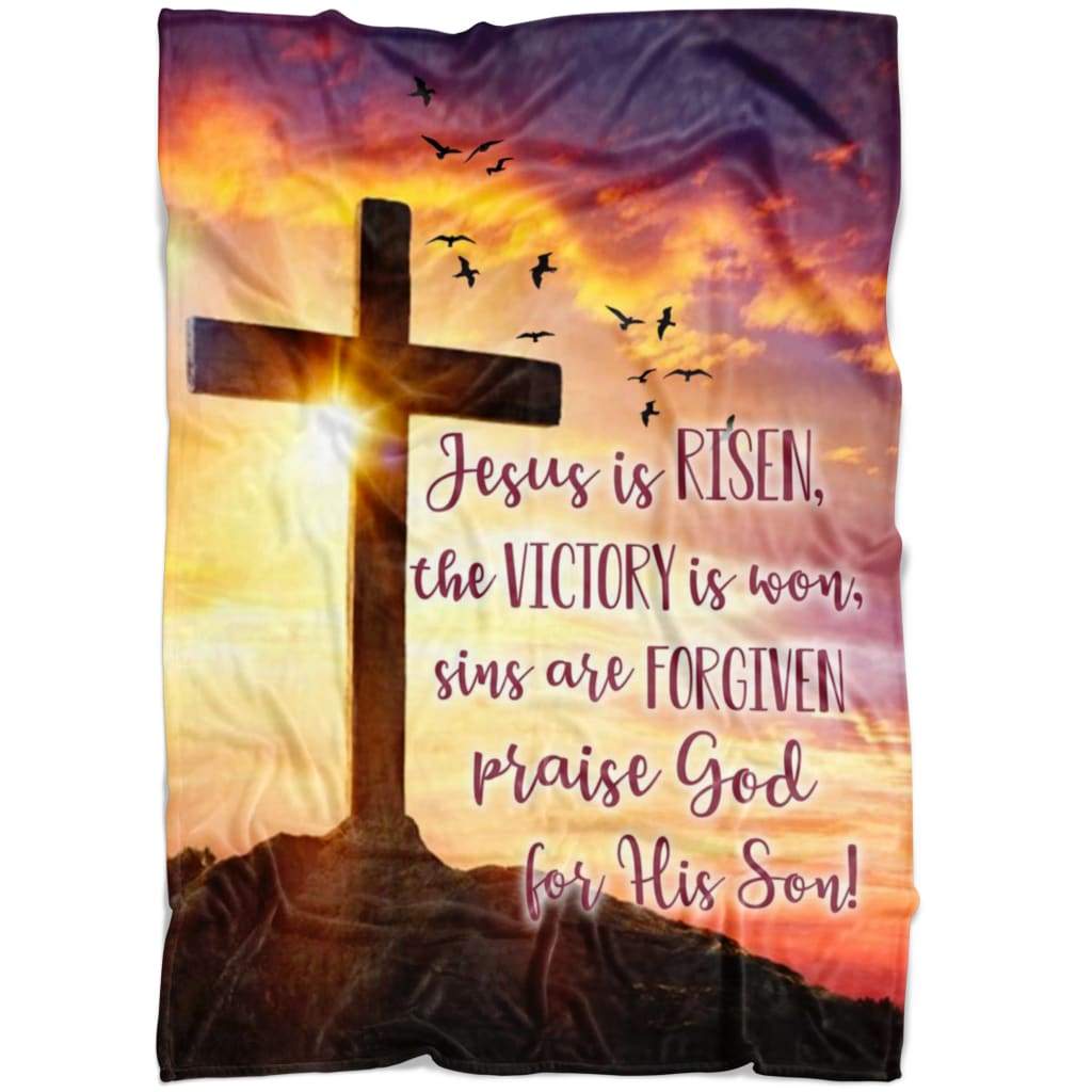 Jesus Is Risen Praise God For His Son Fleece Blanket - Christian Blanket - Bible Verse Blanket