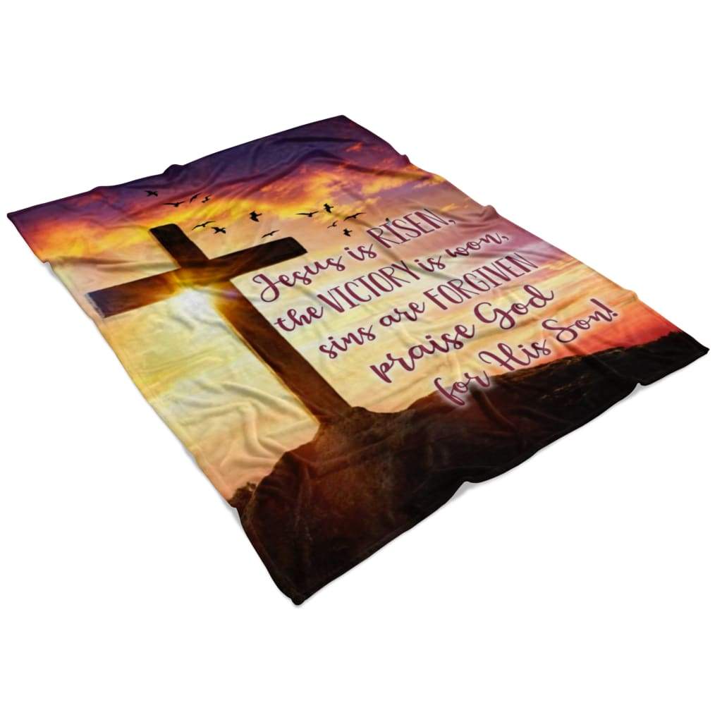 Jesus Is Risen Praise God For His Son Fleece Blanket - Christian Blanket - Bible Verse Blanket