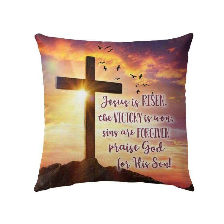 Jesus Is Risen Praise God For His Son Pillow, Christian Easter Pillows