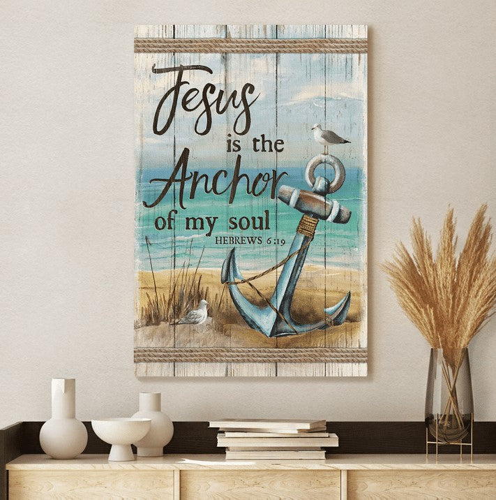 Jesus Is The Anchor Of My Soul Canvas Posters - Christian Wall Posters - Religious Wall Decor