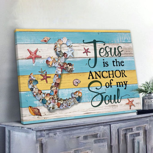 Jesus Is The Anchor Of My Soul Seashell Anchor Canvas Wall Art - Christian Canvas - Faith Canvas