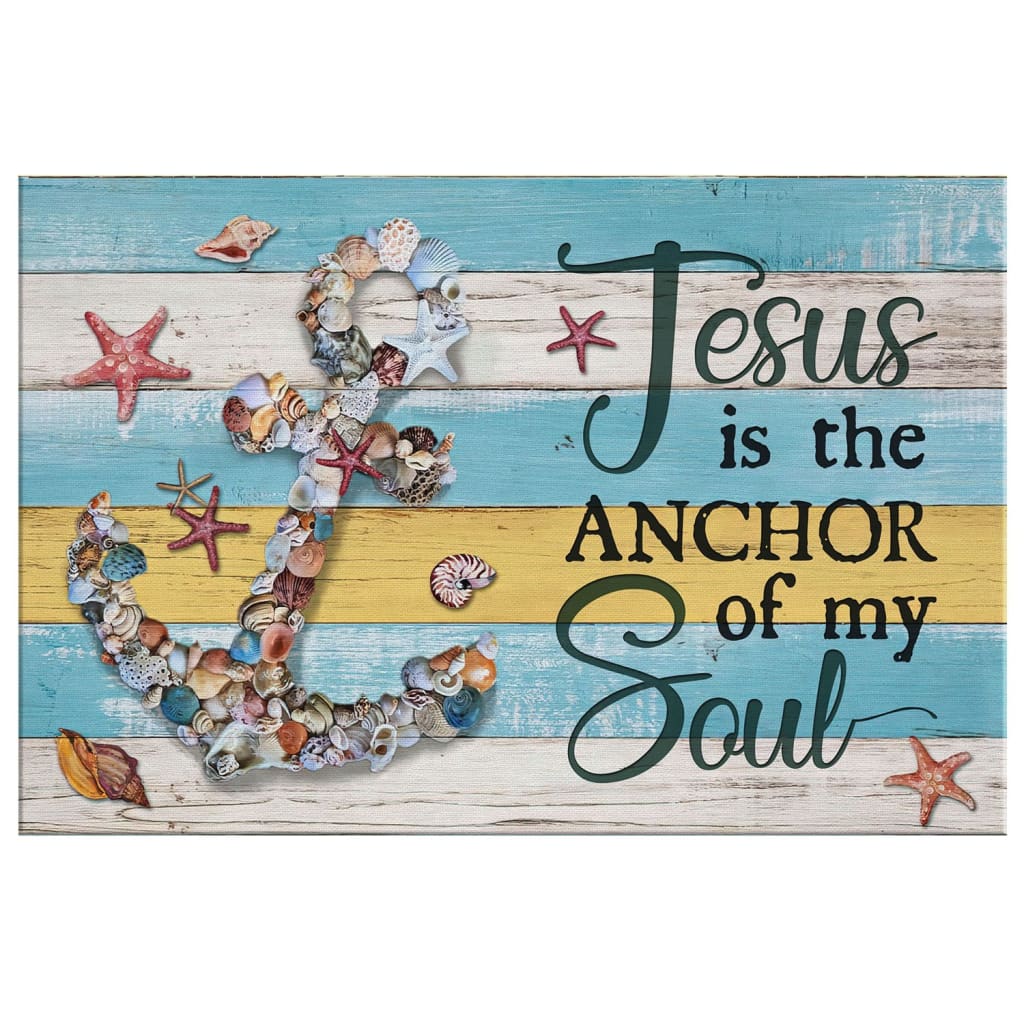 Jesus Is The Anchor Of My Soul Seashell Anchor Canvas Wall Art - Christian Canvas - Faith Canvas