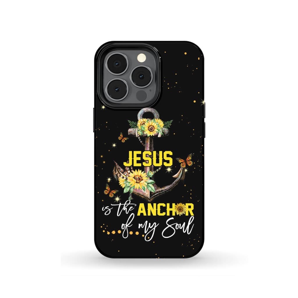 Jesus Is The Anchor Of My Soul Sunflower Christian Phone Case - Inspirational Bible Scripture iPhone Cases