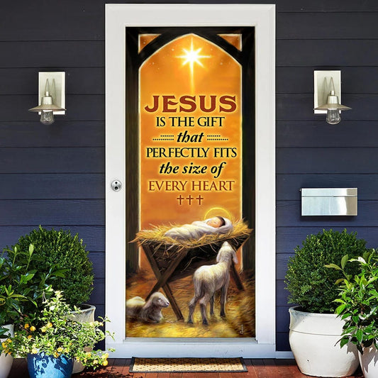 Jesus Is The Gift That Perfectly Fits The Size Of Every Heart Door Cover - Religious Door Decorations