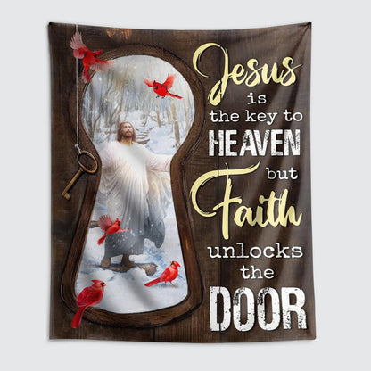 Jesus Is The Key To Heaven But Faith Unlocks The Door Jesus Tapestry Christian Tapestry