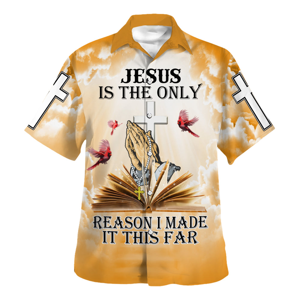 Jesus Is The Only Reason I Made It This Far Hawaiian Shirt - Christian Hawaiian Shirt - Religious Hawaiian Shirts