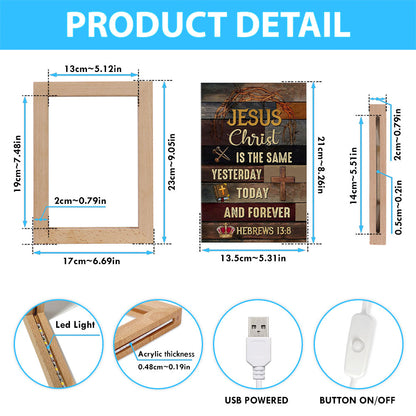 Jesus Is The Same Yesterday Today And Forever Christian Frame Lamp Prints - Bible Verse Wooden Lamp - Scripture Night Light