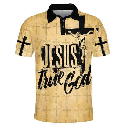 Jesus Is The True God Cross Polo Shirt - Christian Shirts & Shorts