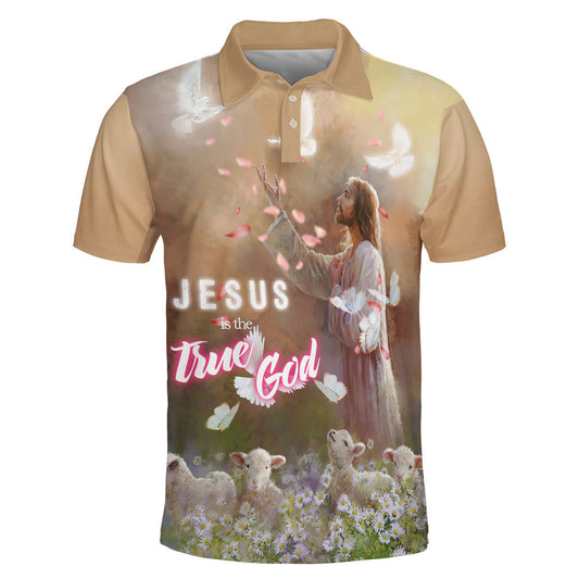 Jesus Is The True God Polo Shirt - Christian Shirts & Shorts