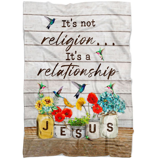 Jesus It's Not Religion Its A Relationship Fleece Blanket - Christian Blanket - Bible Verse Blanket