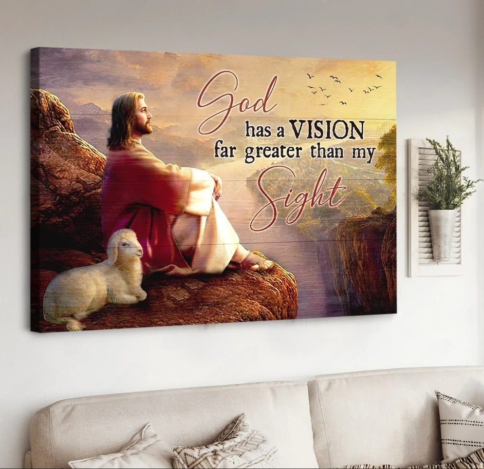 Jesus Lamb Of God God Has A Vision Far Greater Than My Sight Canvas Wall Art - Jesus Canvas Pictures - Christian Wall Posters