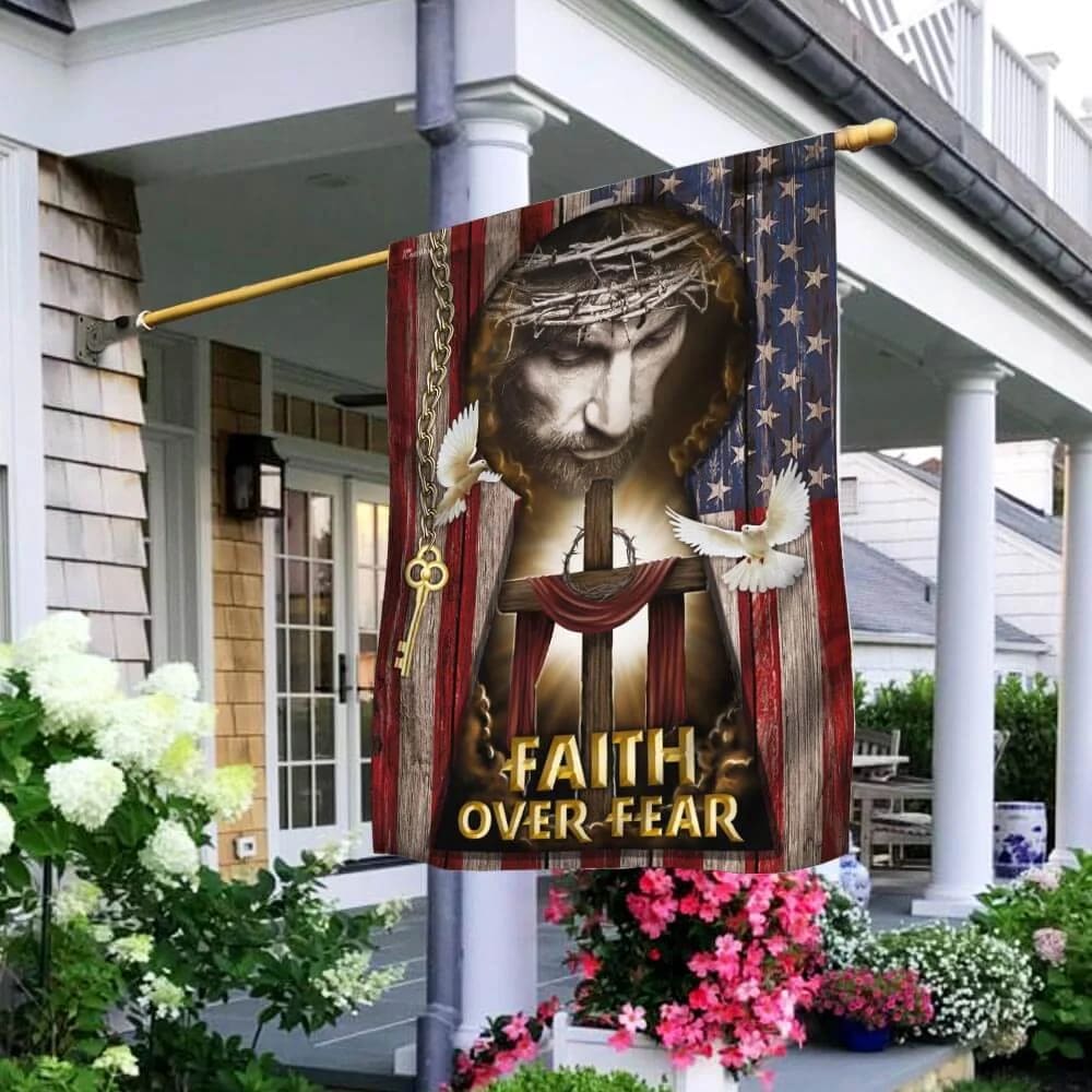 Jesus My Lord My God Faith Over Fear American House Flag - Christian Garden Flags - Christian Flag - Religious Flags