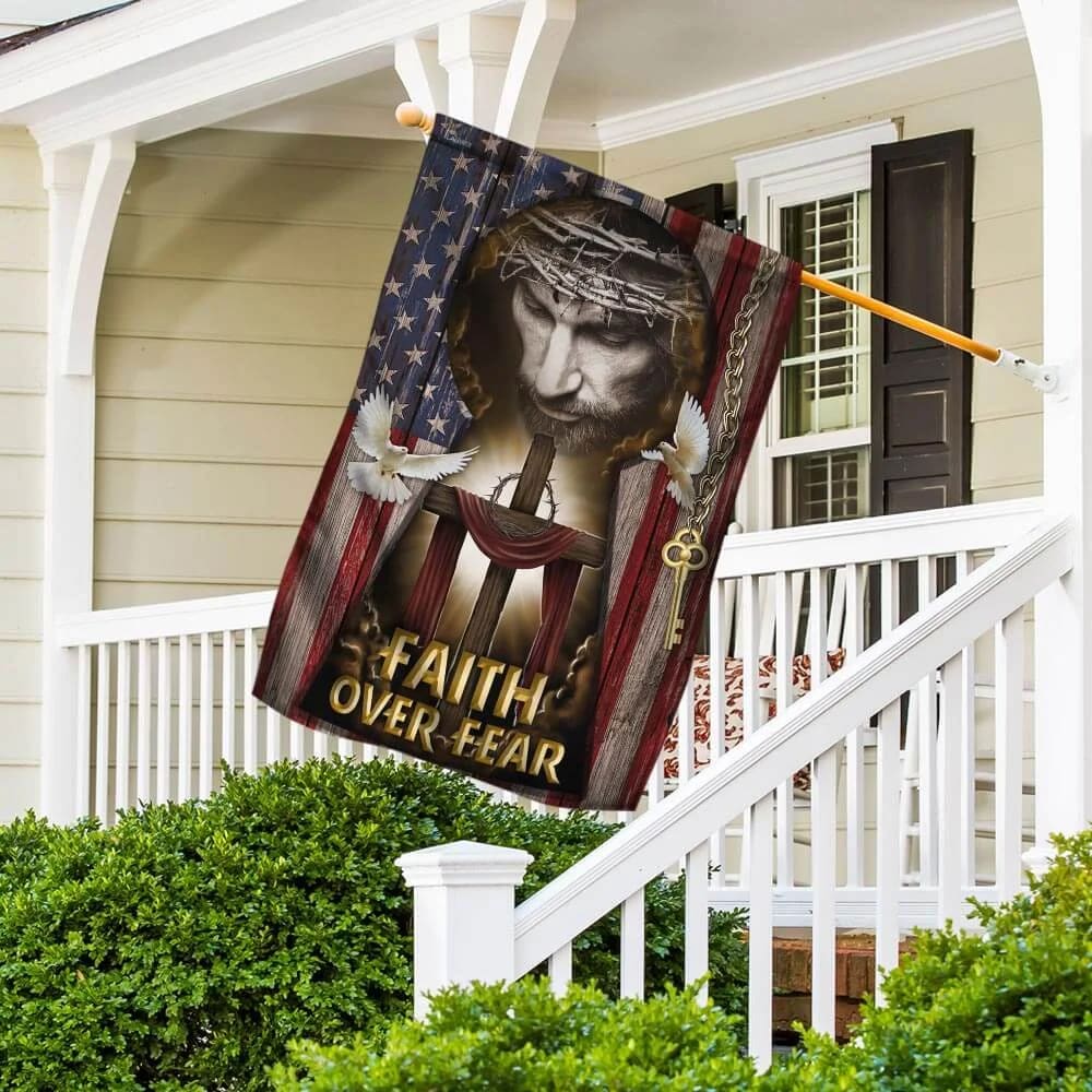 Jesus My Lord My God Faith Over Fear American House Flag - Christian Garden Flags - Christian Flag - Religious Flags