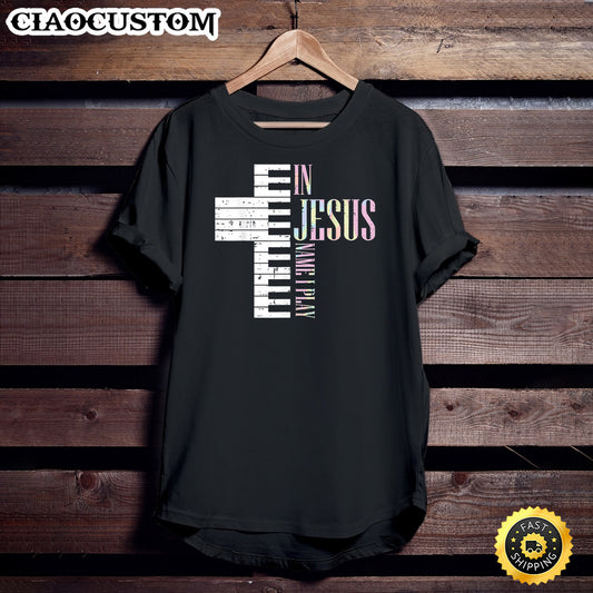 Jesus Name I Play Piano Christian Pianist Men Women Kids T-Shirt - Christian Shirt