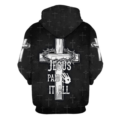Jesus Paid It All - The Cross and Crown 3d Hoodies - Jesus Hoodie - Men & Women Christian Hoodie - 3D Printed Hoodie