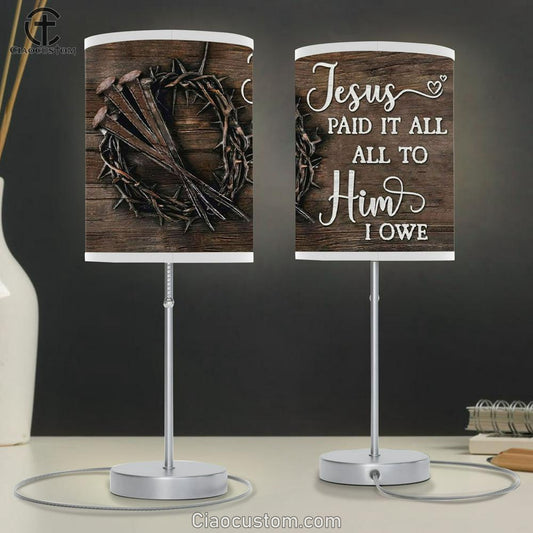 Jesus Paid It All All To Him I Owe Table Lamp Print - Easter Lamp Art Gifts - Christian Room Decor