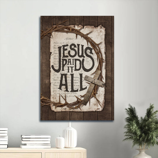 Jesus Paid It All Canvas Wall Art - Crown Of Thorn & Wooden Cross Portrait Canvas- Gift For Christian