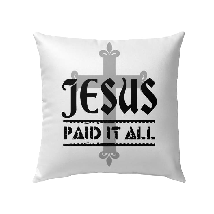 Jesus Paid It All Christian Pillow
