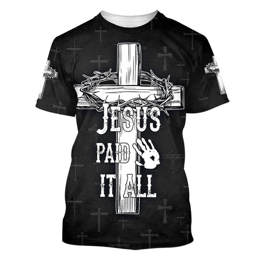 Jesus Paid It All Cross Crown Of Thorns 3d Shirts - Christian T Shirts For Men And Women