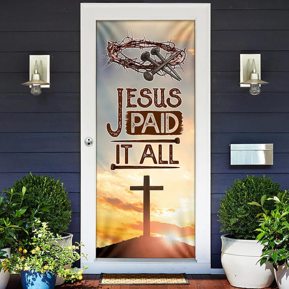 Jesus Paid It All Door Door Cover - Jesus Door Cover - Religious Door Decorations - Christian Home Decor